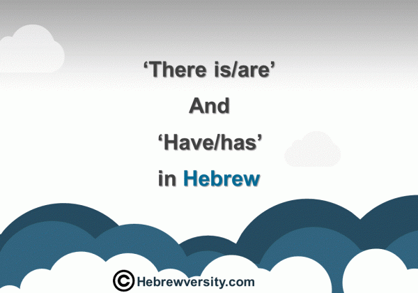 “There is/are” and “Have/has” in Hebrew